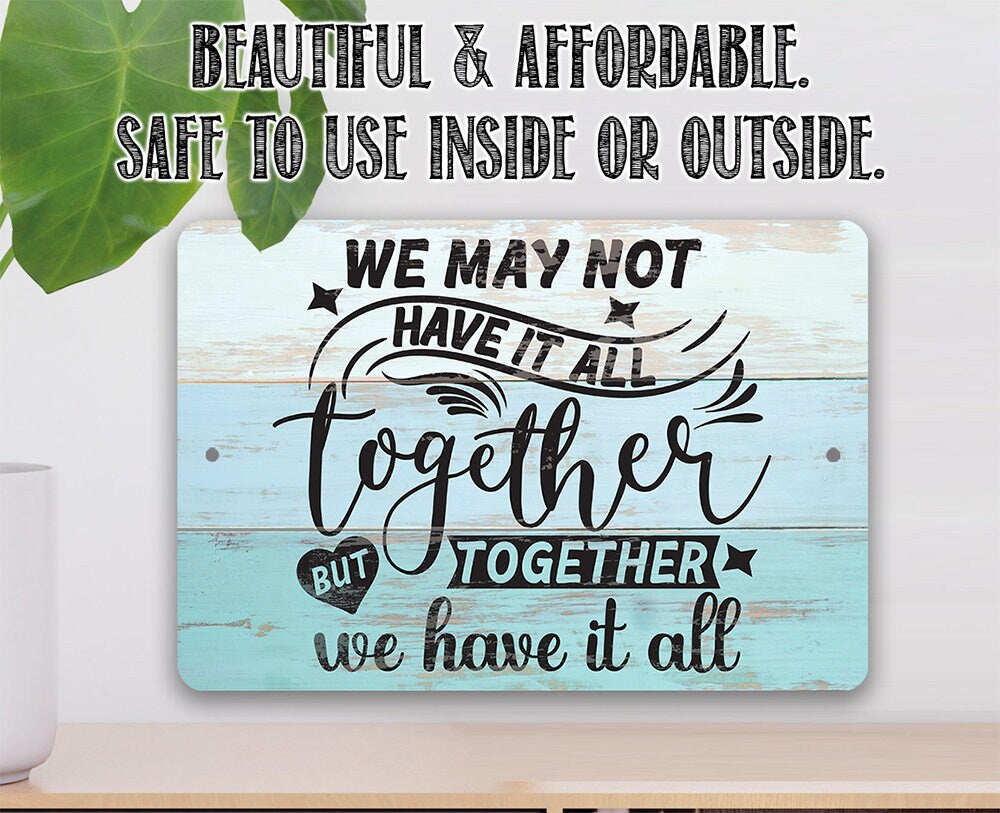 Together We Have It All - Metal Sign