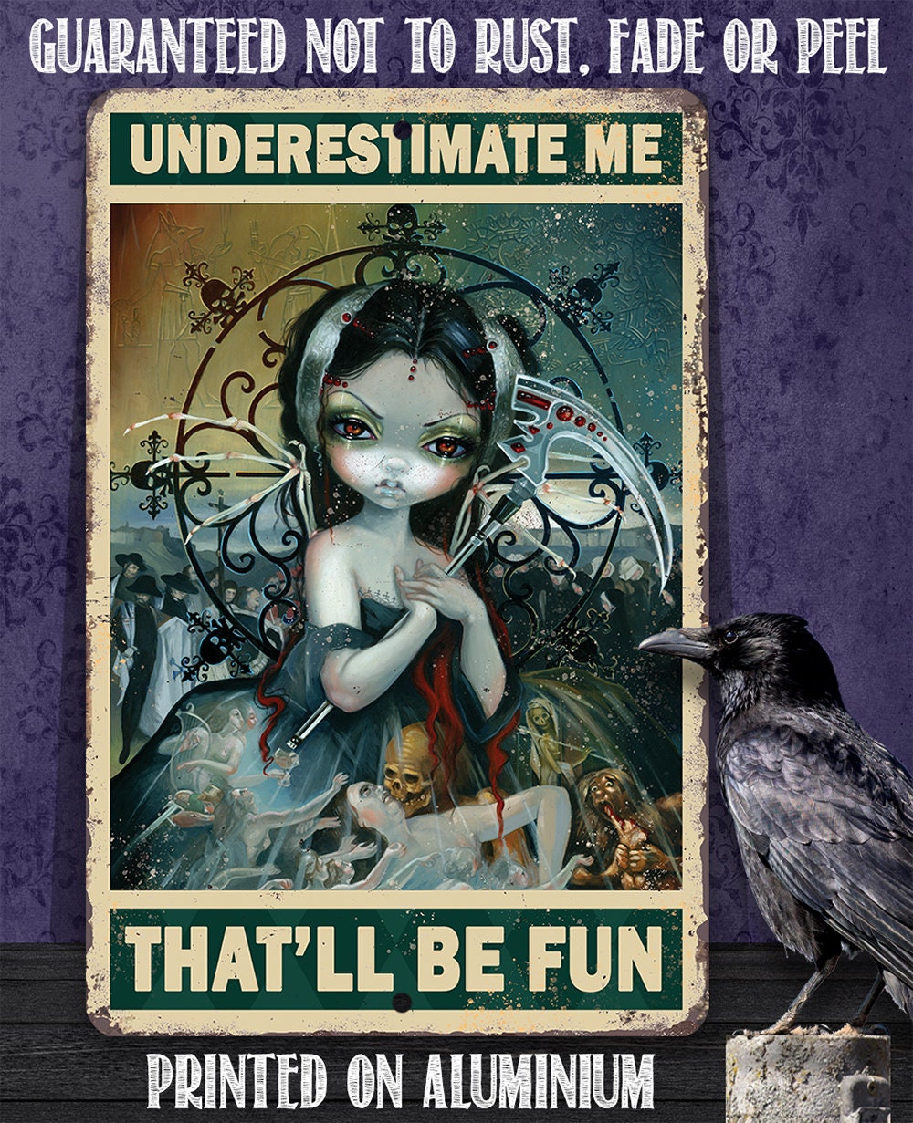 Underestimate Me That'll Be Fun - Metal Sign