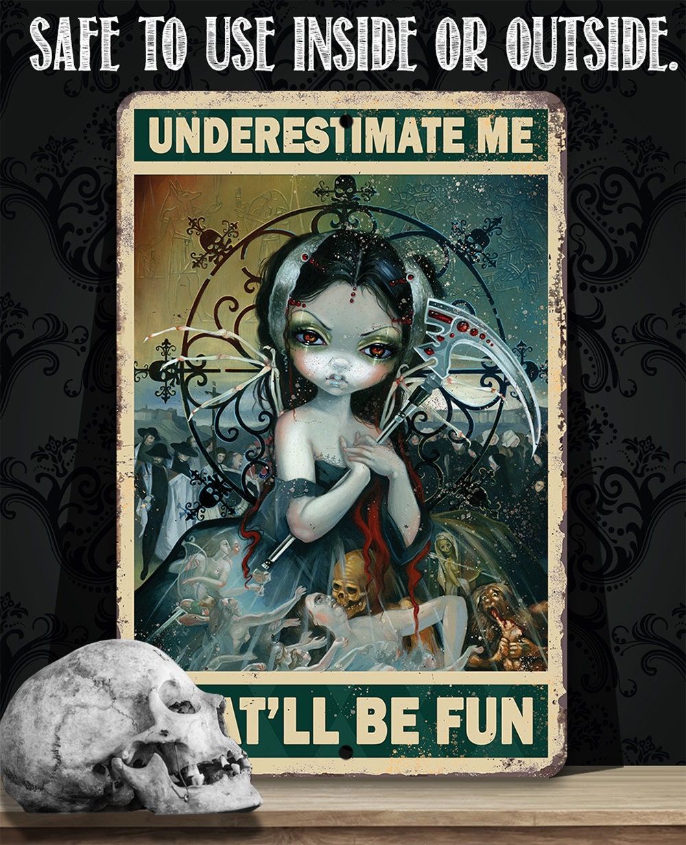 Underestimate Me That'll Be Fun - Metal Sign
