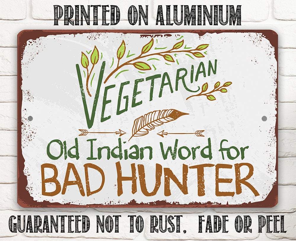 Vegetarian Old Indian Word for Bad Hunter - Metal Sign