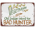 Vegetarian Old Indian Word for Bad Hunter - Metal Sign