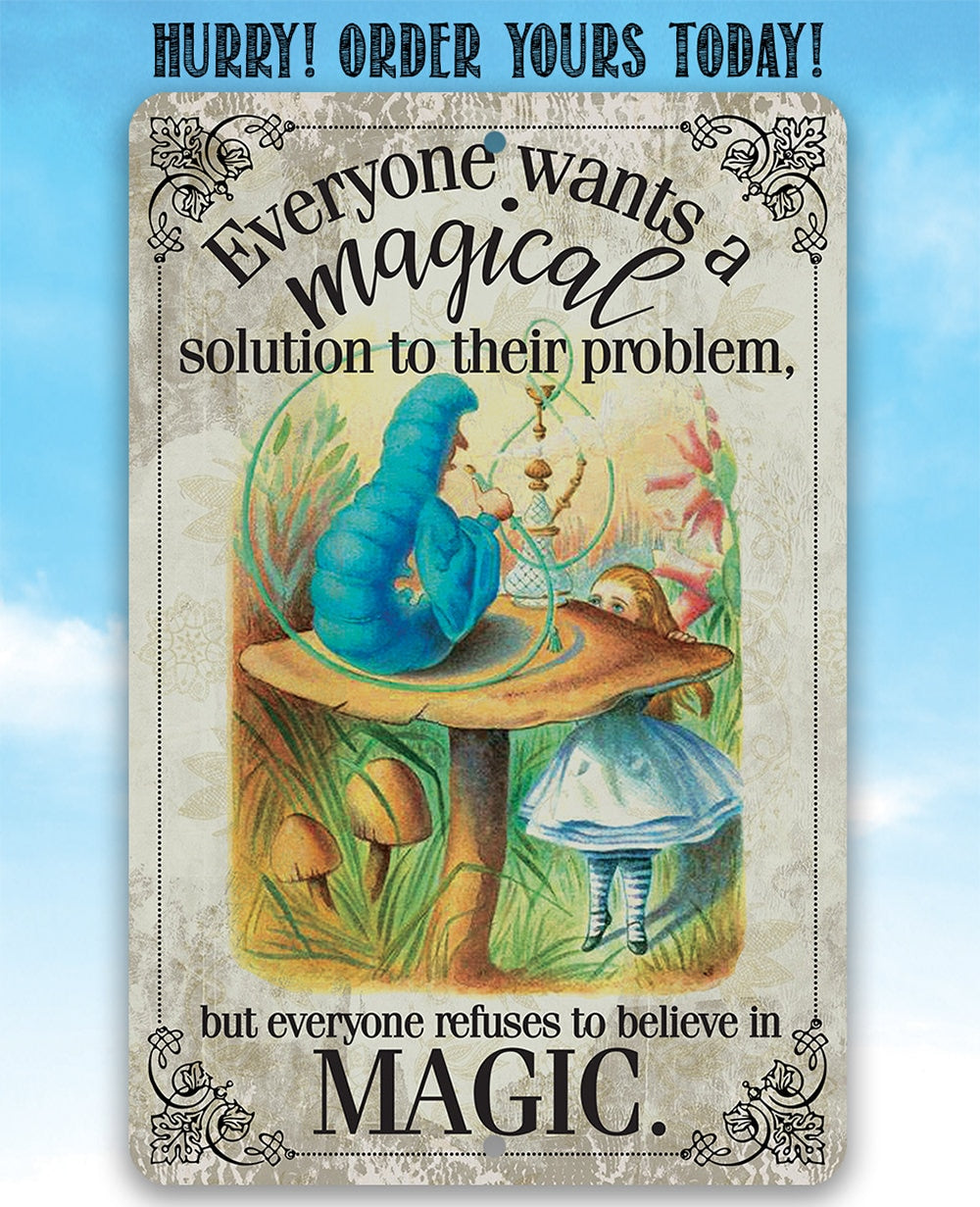Wants A Magical Solution To Their Problem, Refuses To Believe In Magic - Metal Sign