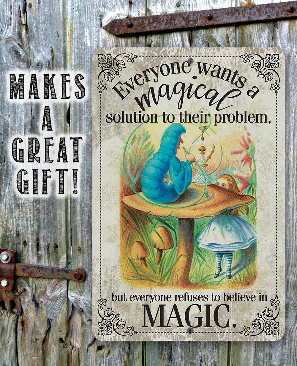 Wants A Magical Solution To Their Problem, Refuses To Believe In Magic - Metal Sign