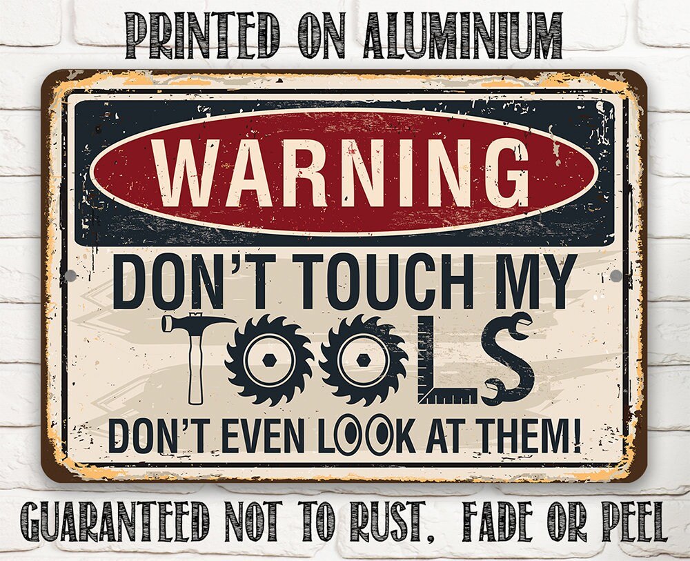 Warning, Don't Touch My Tools - Metal Sign