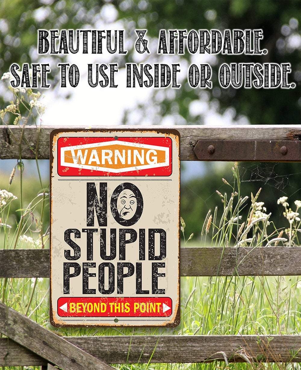 Warning No Stupid People Beyond this Point - Metal Sign