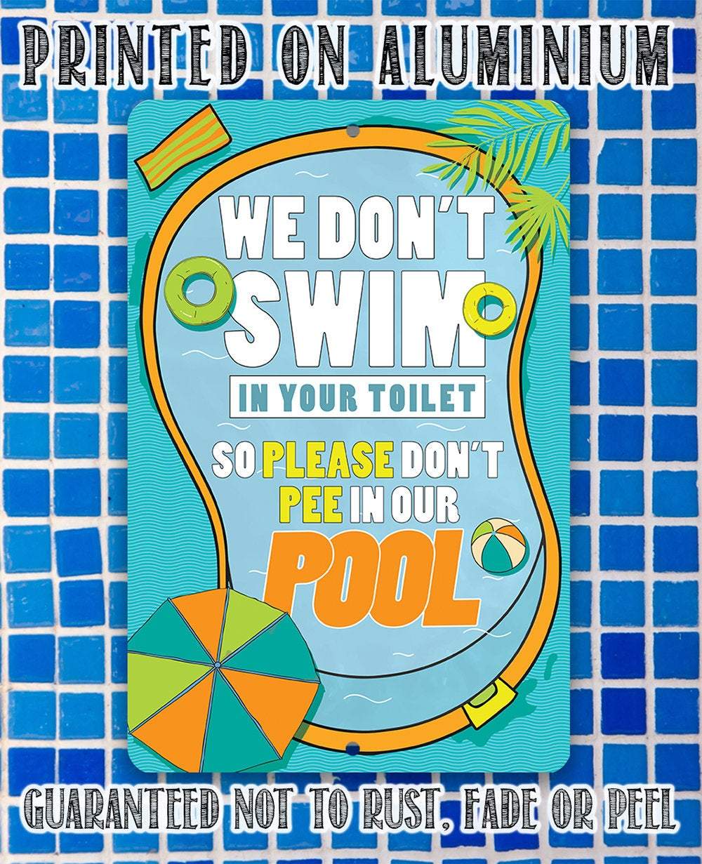 We Don't Swim In Your Toilet - Metal Sign