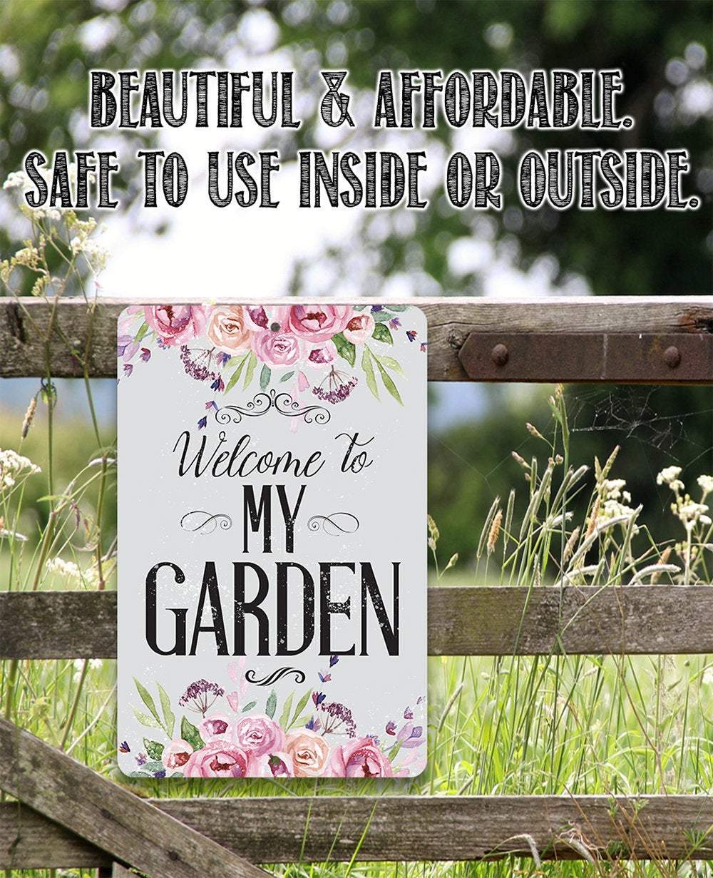 Welcome To My Garden - Metal Sign