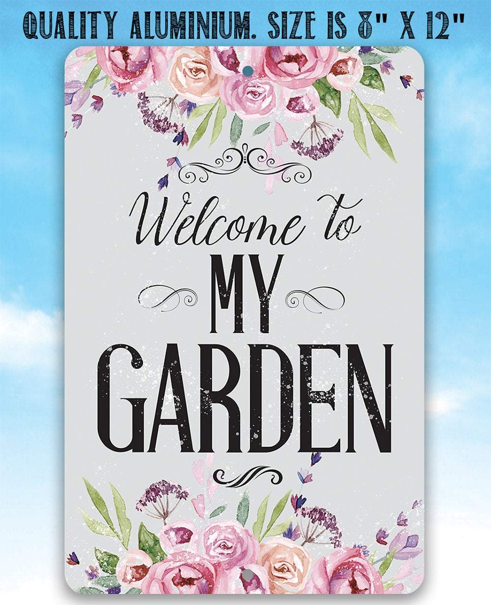 Welcome To My Garden - Metal Sign