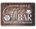 Welcome To Our Coffee Bar Where Love is Brewing - Metal Sign