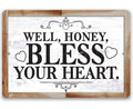 Well, Honey, Bless Your Heart -  Metal Sign