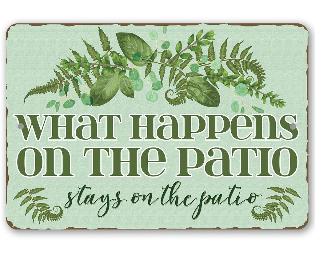 What Happens On The Patio - Metal Sign