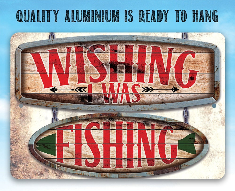 Wishing I Was Fishing - Wooden Plank - Metal Sign