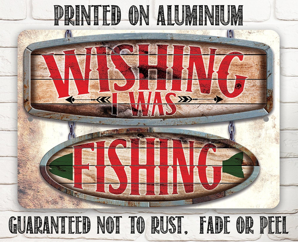 Wishing I Was Fishing - Wooden Plank - Metal Sign