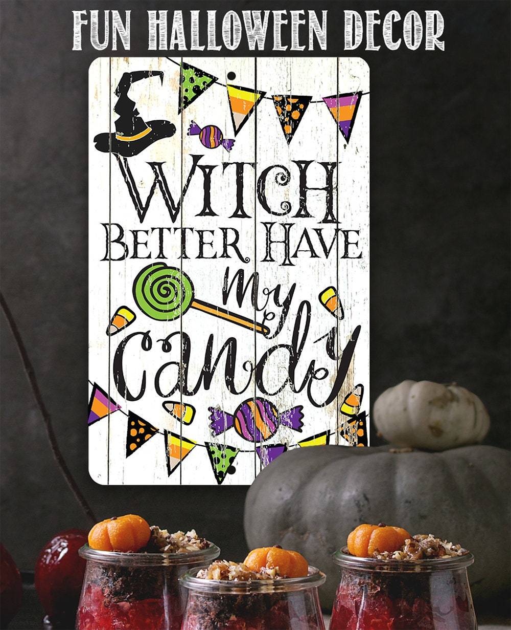Witch Better Have My Candy - Metal Sign