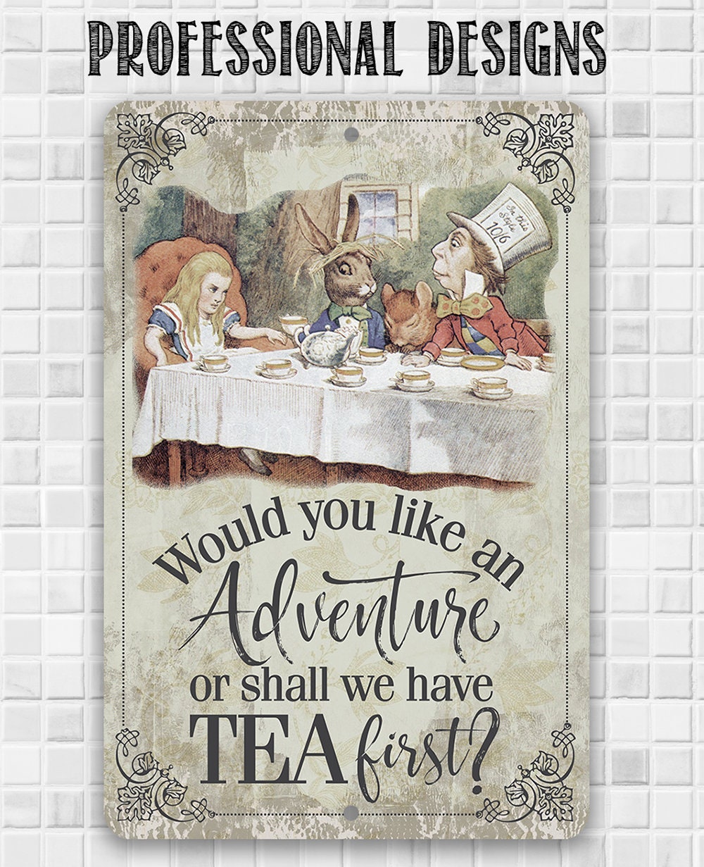Would You Like An Adventure Or Shall We Have Tea First - Metal Sign