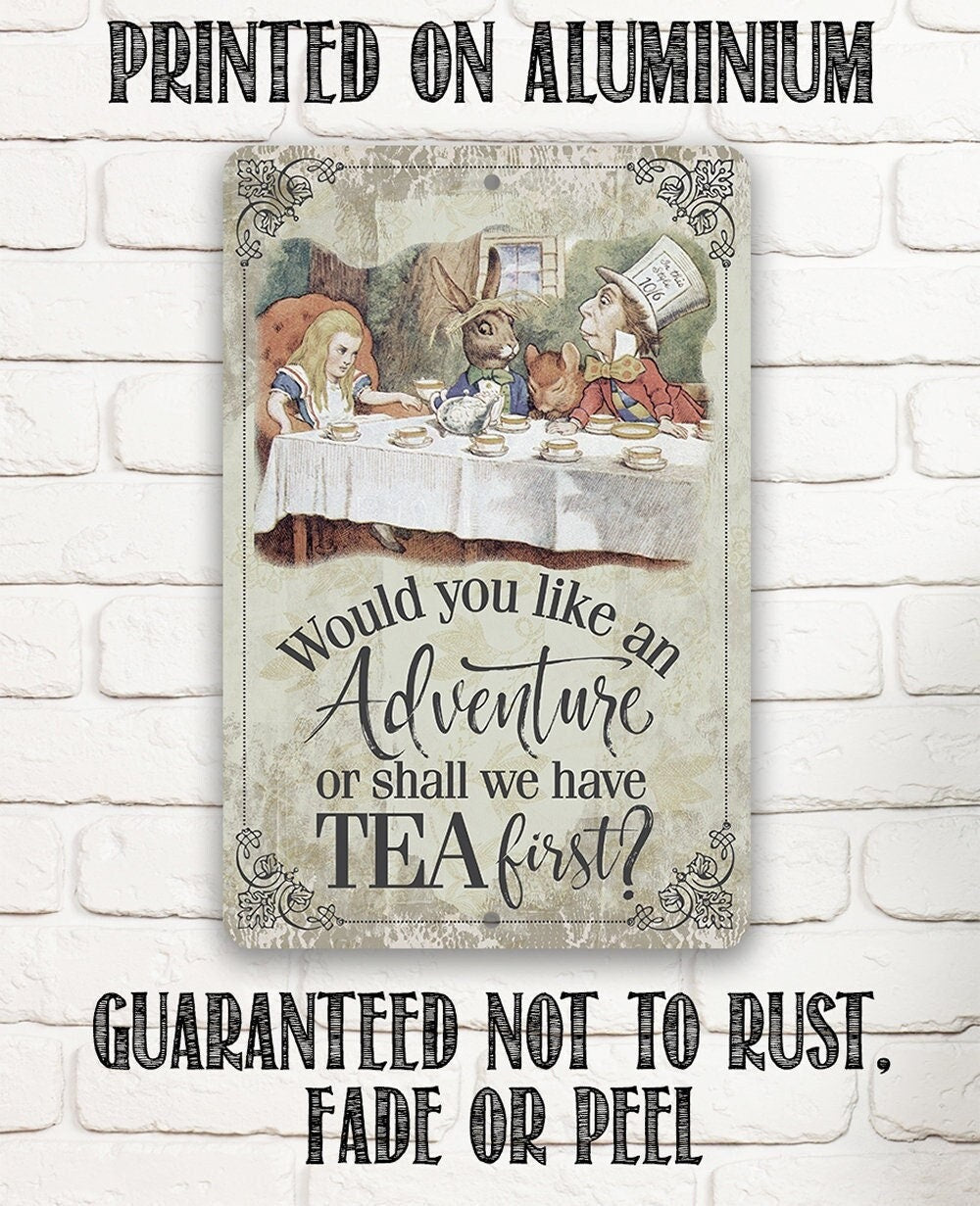 Would You Like An Adventure Or Shall We Have Tea First - Metal Sign