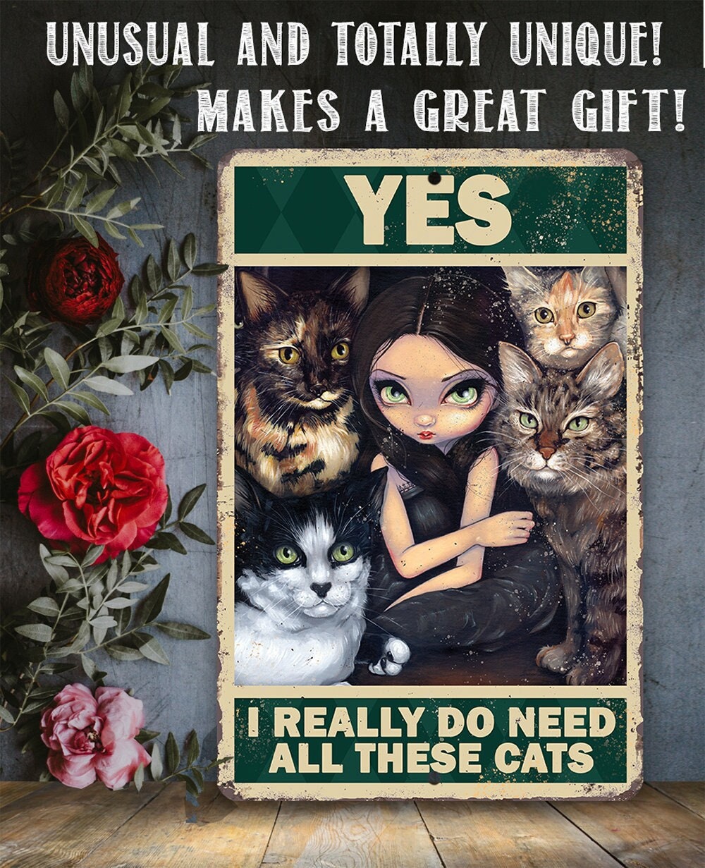 Yes I Really Do Need All These Cats - Metal Sign