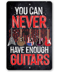 You Can Never Have Enough Guitars - Metal Sign