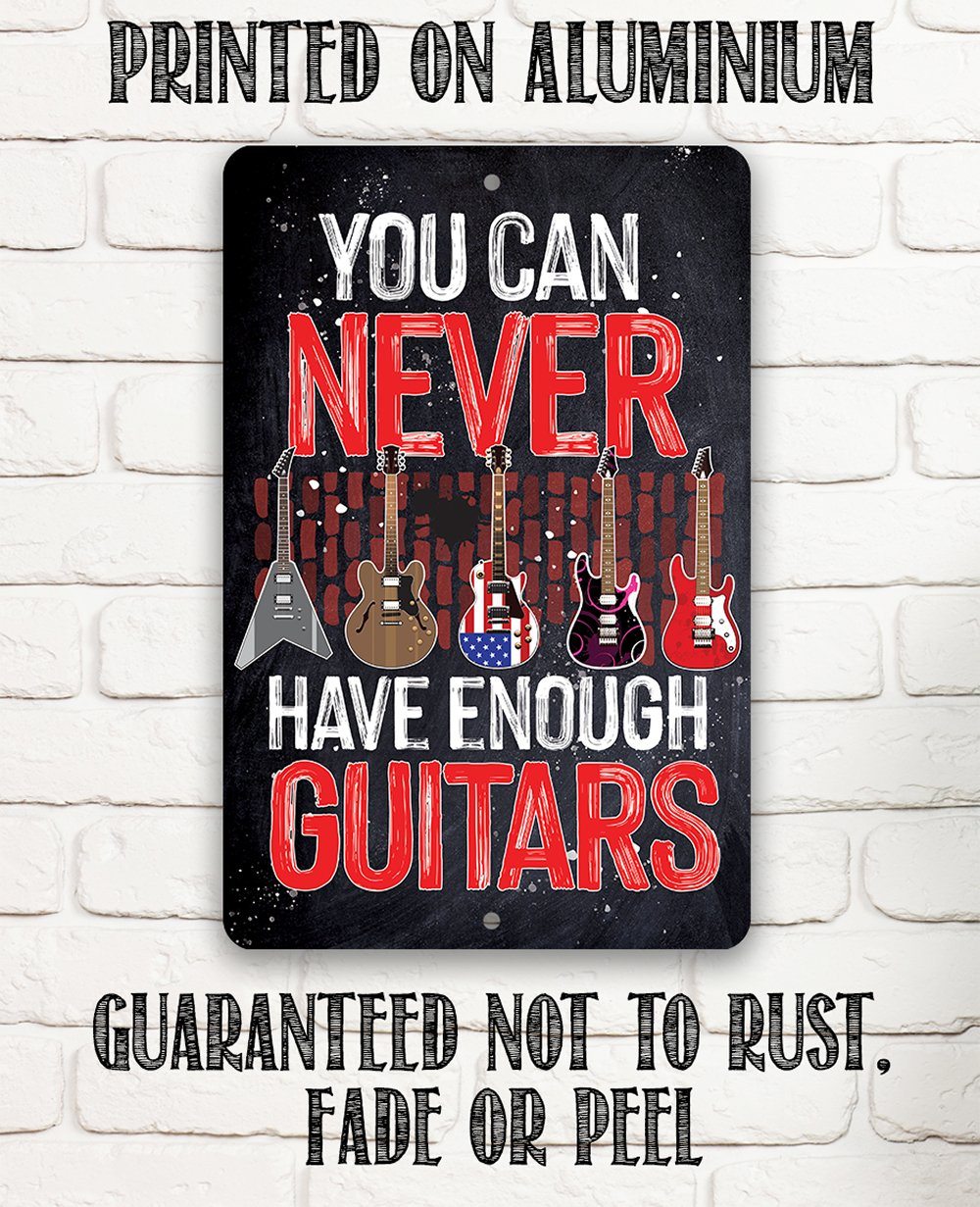 You Can Never Have Enough Guitars - Metal Sign